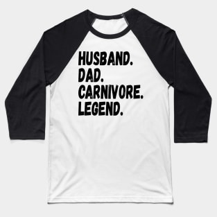 HUSBAND DAD CARNIVORE LEGEND FUNNY MEAT LOVING FATHER GRUNGE Baseball T-Shirt